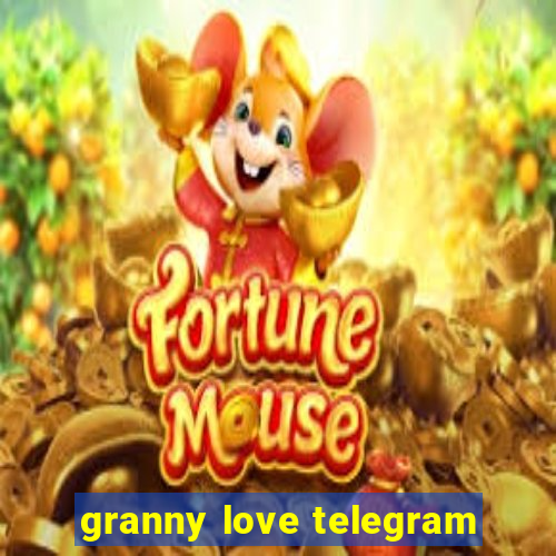 granny love telegram